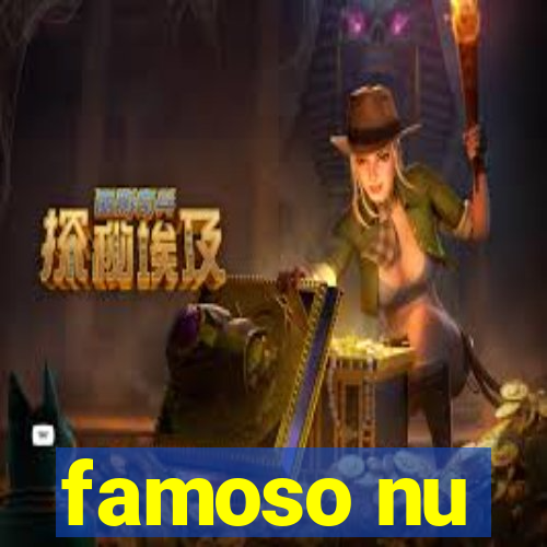 famoso nu